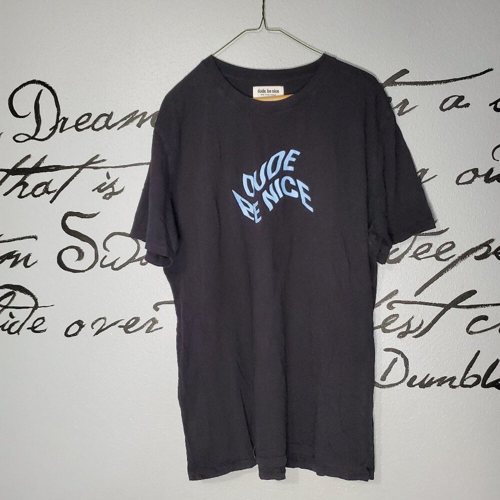 Dude. Be Nice Black Short Sleeve Tee - UNISEX, XL
